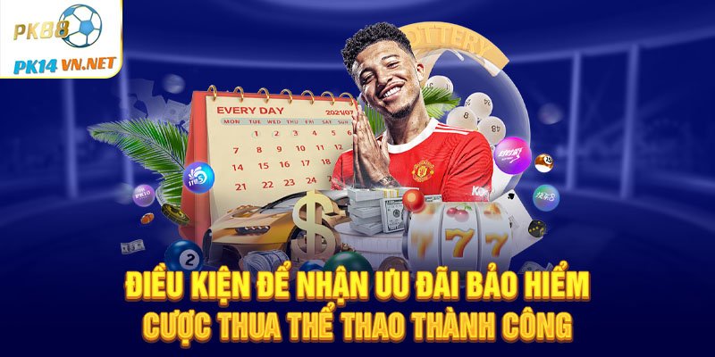 Điều kiện để nhận ưu đãi bảo hiểm cược thua thể thao thành công