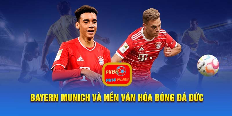 Bayern Munich và nền văn hóa bóng đá Đức