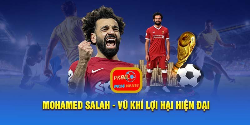 Mohamed Salah - Vũ khí lợi hại hiện đại