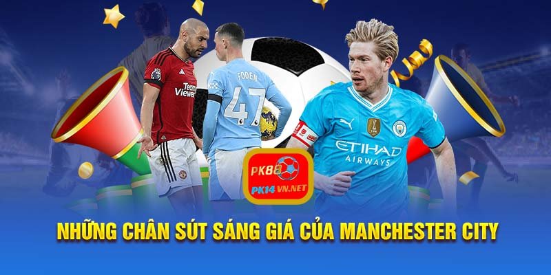 Những chân sút sáng giá của Manchester City