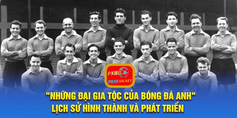 "Những đại gia tộc của bóng đá Anh" - Lịch sử hình thành Liverpool và phát triển