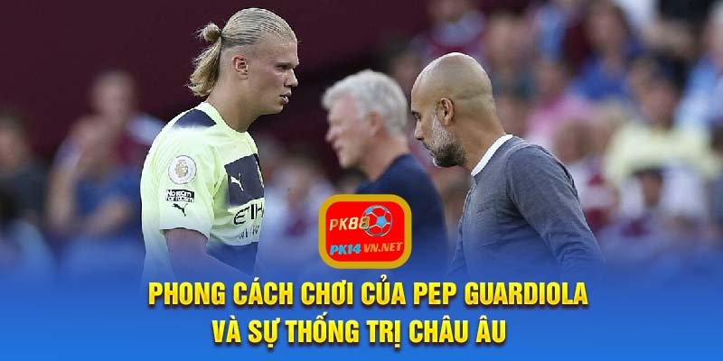 Phong cách chơi của Pep Guardiola và sự thống trị châu Âu